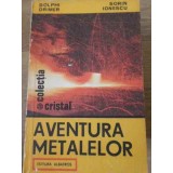 AVENTURA METALELOR-DOLPHI DRIMER, SORIN IONESCU-229507