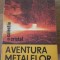 AVENTURA METALELOR-DOLPHI DRIMER, SORIN IONESCU-229507