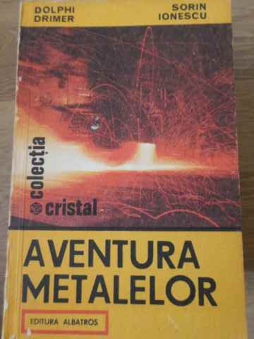 AVENTURA METALELOR-DOLPHI DRIMER, SORIN IONESCU-229507