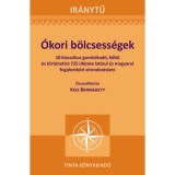 &Oacute;kori b&ouml;lcsess&eacute;gek - 10 klasszikus gondolkod&oacute;, k&ouml;ltő &eacute;s t&ouml;rt&eacute;net&iacute;r&oacute; 725 id&eacute;zete latinul &eacute;s magyarul fogalomk&ouml;ri elrendez&eacute;sben