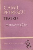 Teatru Camil Petrescu, Editura Tineretului 1966, 340 pagini, Romanesti, Coperta Brosata