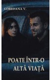 Poate intr-o alta viata - Loredana Vartolomei