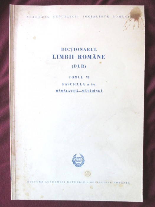 DICTIONARUL LIMBII ROMANE (DLR) - Tomul VI, Fascicula a 4-a - Academia Romana