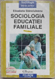 Sociologia Educatiei Familiale Vol.1, Elisabeta Stanciulescu, Polirom, 1997, Sociologie, Stare Buna, Romana