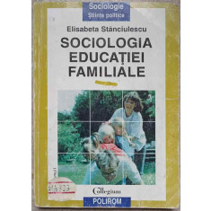 SOCIOLOGIA EDUCATIEI FAMILIALE-ELISABETA STANCIULESCU
