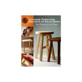 Japanese Furniture Projects in Solid Wood: Five Projects for the Home