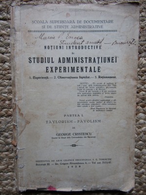 NOTIUNI INTRODUCTIVE IN STUDIUL ADMINISTRATIUNEI EXPERIMENTALE PARTEA I TAYLORISM -FAYOLISM -GEORGE CRISTESCU foto
