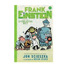Frank Einstein and the EvoBlaster Belt: Book Four | Jon Scieszka