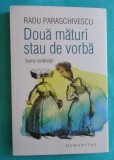 Radu Paraschivescu &ndash; Doua maturi stau de vorba ( cu autograf )