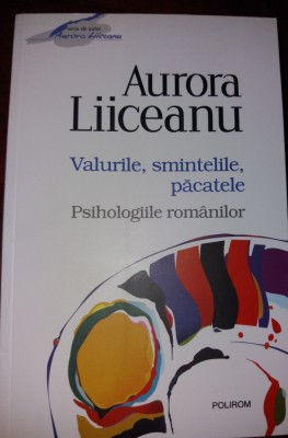 AURORA LIICEANU Valurile, smintelile, pacatele. Psihologiile romanilor foto