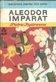 Aleodor Imparat de Petre Ispirescu Editura Ion Creanga 1975 Biblioteca pentru Toti Copiii Carti Vechi Clasice Literatura Romana Coperta Cartonata