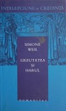 Greutatea si harul &ndash; Simone Weil (putin uzata)