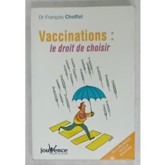 VACCINATIONS : LE DROIT DE CHOISIR par Dr. FRANCOIS CHOFFAT , 2009