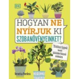 Hogyan ne ny&iacute;rjuk ki szoban&ouml;v&eacute;nyeinket? - T&uacute;l&eacute;l&eacute;si tippek kezdő lak&aacute;skert&eacute;szek sz&aacute;m&aacute;ra - Veronica Peerless