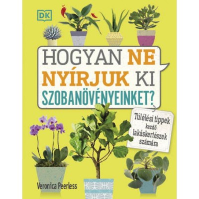 Hogyan ne ny&amp;iacute;rjuk ki szoban&amp;ouml;v&amp;eacute;nyeinket? - T&amp;uacute;l&amp;eacute;l&amp;eacute;si tippek kezdő lak&amp;aacute;skert&amp;eacute;szek sz&amp;aacute;m&amp;aacute;ra - Veronica Peerless foto