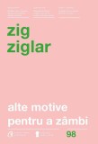 Alte Motive Pentru A Zambi Ed. Iv, Zig Ziglar - Editura Curtea Veche