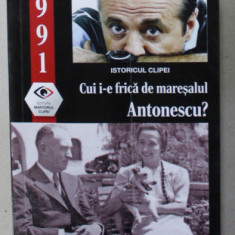 CUI I-E FRICA DE MARESALUL ANTONESCU ? de ION CRISTOIU , 2023