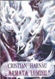 Armata luminii - Cristian Harnau