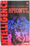 Spionul. Antropologia secretului de stat contemporan &ndash; Alain Dewerpe