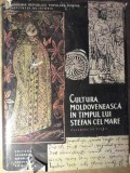 CULTURA MOLDOVENEASCA IN TIMPUL LUI STEFAN CEL MARE. CULEGERE DE STURII-M. BERZA-233861