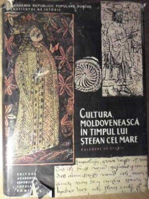 CULTURA MOLDOVENEASCA IN TIMPUL LUI STEFAN CEL MARE. CULEGERE DE STURII-M. BERZA-233863 foto