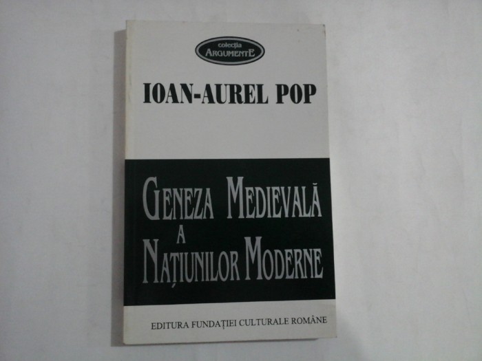 GENEZA MEDIEVALA A NATIUNILOR MODERNE - IOAN-AUREL POP
