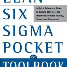 The Lean Six SIGMA Pocket Toolbook: A Quick Reference Guide to 70 Tools for Improving Quality and Speed: A Quick Reference Guide to 70 Tools for Impro