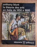 Anthony Blunt - La theorie des arts en Italie