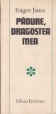 Carte Eugen Jianu - Padure, dragostea mea, 1984, 20 pagini, 13x20 cm, romana, coperti brosate