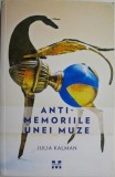 Antimemoriile unei muze - Julia Kalman - Roman Beletristica