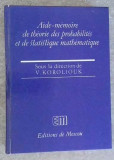 AIDE-MEMOIRE DE THEORIE DES PROBABILITES ET DE STATISTIQUE MATHEMATIQUE-V. KOROLIOUK-258753