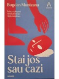 Bogdan Munteanu - Stai jos sau cazi (Editia: 2022)