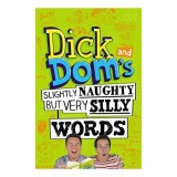 Dick And Doms Slightly Naughty But Very Silly Words