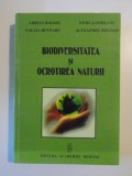 BIODIVERSITATEA SI OCROTIREA NATURII de ADRIAN BAVARU...ALEXANDRU BOGDAN , 2007
