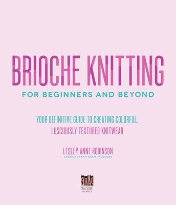 Brioche Knitting for Beginners and Beyond: Your Definitive Guide to Creating Colorful, Lusciously Textured Knitwear foto