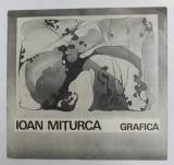 IOAN MITURCA - GRAFICA / NICOLAE MOLDOVEANU - METAL , CATALOG DE EXPOZITIE , TIPARIT FATA / VERSO , ANII &#039;80