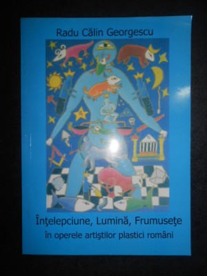 Radu Calin Georgescu - Intelepciune, lumina, frumusete... (cu autograf) foto