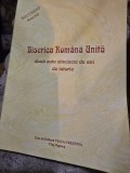 BISERICA ROMANA UNITA, DOUA SUTE CINCIZECI DE ANI DE ISTORIE