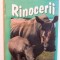 ANIMALE IN PERICOL - RINOCERII de HELEN ORME , 2007