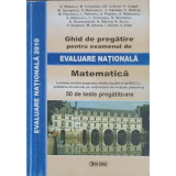 GHID DE PREGATIRE PENTRU EXAMENUL DE EVALUARE NATIONALA MATEMATICA 2010: 50 DE TESTE PREGATITOARE-O. BADESC-324160