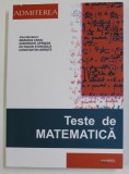 TESTE DE MATEMATICA , SERIA '' ADMITEREA '' , coordonatori MARIANA CRAIU ...COSTANTIN UDRISTE , 2003