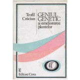 Teofil Craciun - Geniul genetic si ameliorarea plantelor - 127545