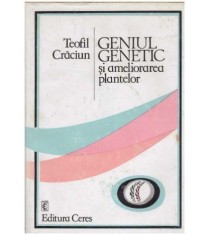 Teofil Craciun - Geniul genetic si ameliorarea plantelor - 127545