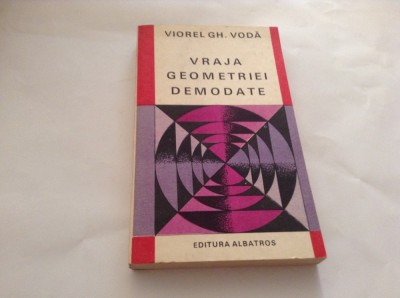 Vraja geometriei demodate - Viorel Gh. Voda,RF15/1 foto