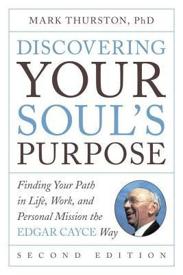 Discovering Your Soul&amp;#039;s Purpose: Finding Your Path in Life, Work, and Personal Mission the Edgar Cayce Way, Second Edition foto