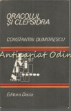 Cumpara ieftin Oracolul Si Clepsidra - Constantin Dumitrescu