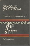 Cumpara ieftin Oracolul si Clepsidra - Constantin Dumitrescu, Dacia, 1983, Roman