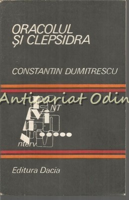 Oracolul Si Clepsidra - Constantin Dumitrescu foto
