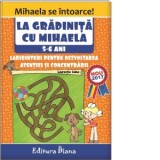 La gradinita cu Mihaela. Labirinturi pentru dezvoltarea atentiei si concentrarii, 5-6 ani
