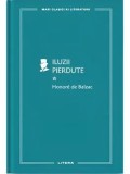 Iluzii pierdute Vol. 1, Honore de Balzac - Roman, Litera, Beletristica